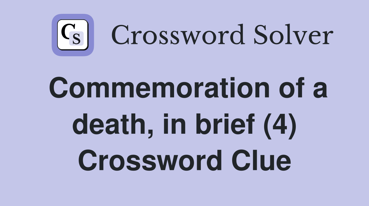 Commemoration of a death, in brief (4) Crossword Clue