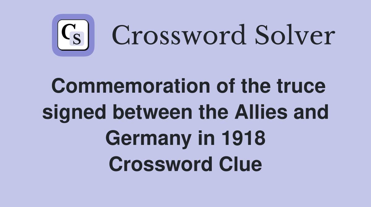 Commemoration of the truce signed between the Allies and Germany in 1918 Crossword Clue