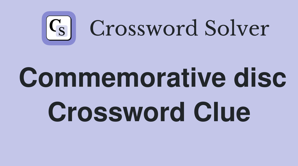 Commemorative disc Crossword Clue