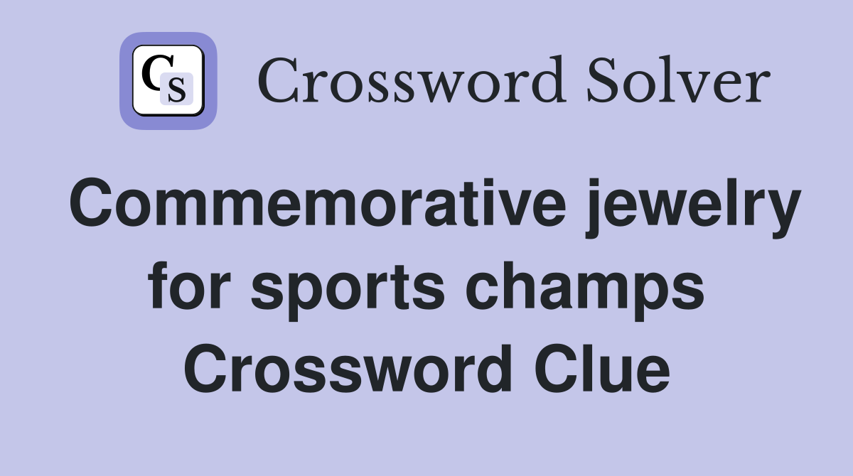 Commemorative jewelry for sports champs Crossword Clue