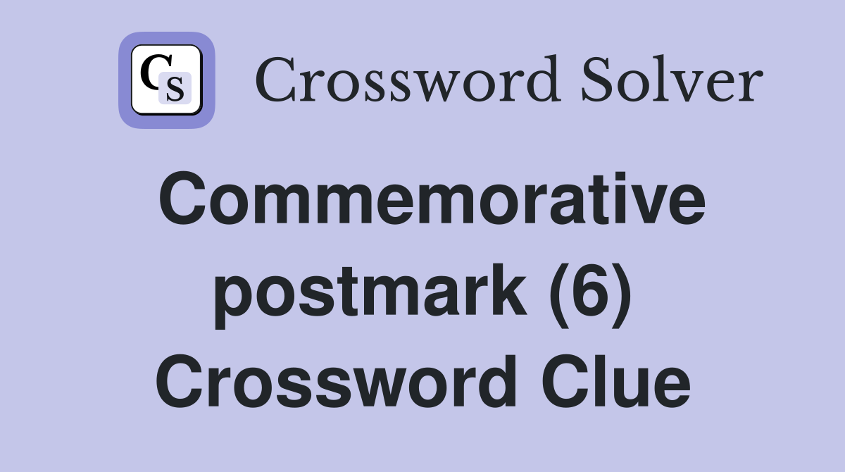 Commemorative postmark (6) Crossword Clue