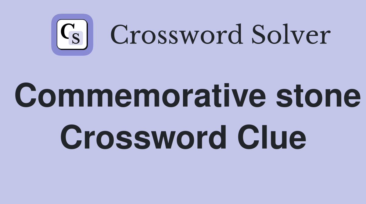Commemorative stone Crossword Clue