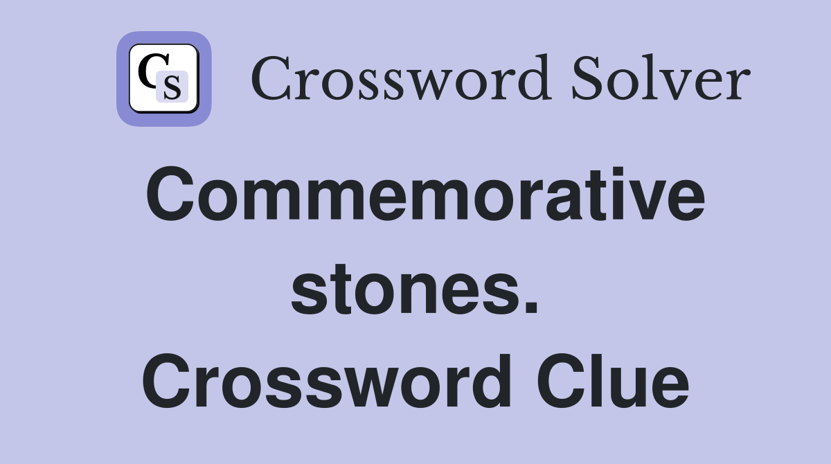 Commemorative stones. Crossword Clue