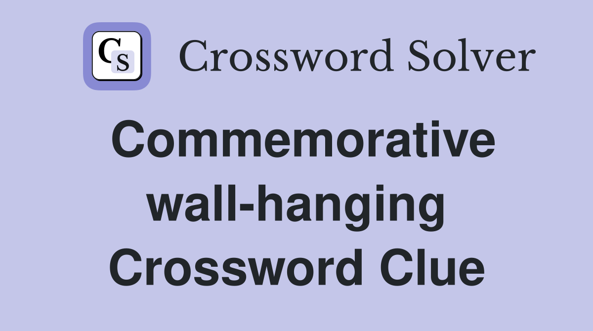 Commemorative wall-hanging Crossword Clue