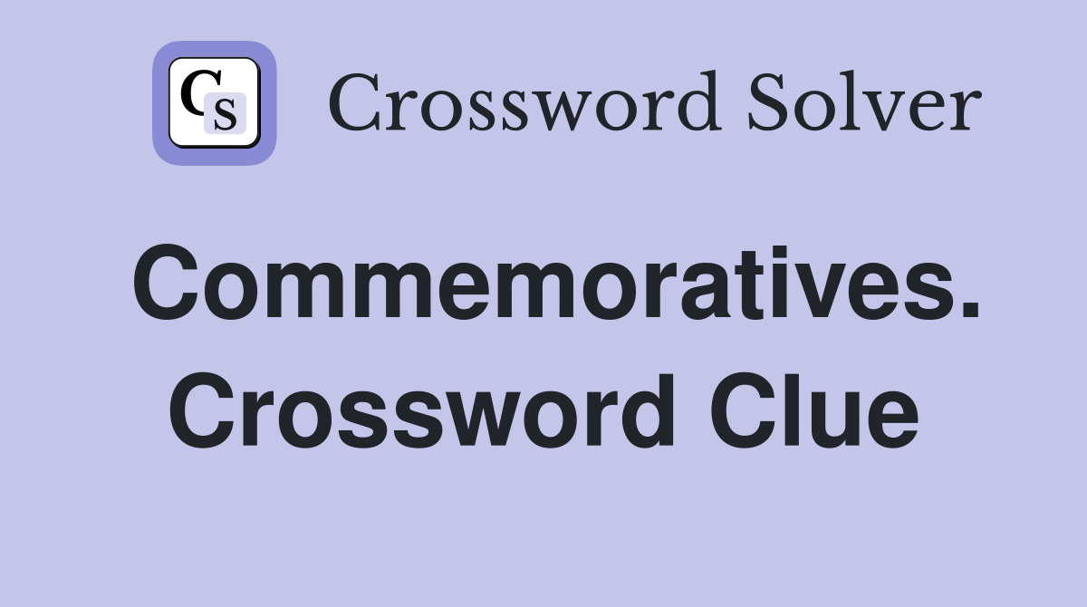 Commemoratives. Crossword Clue