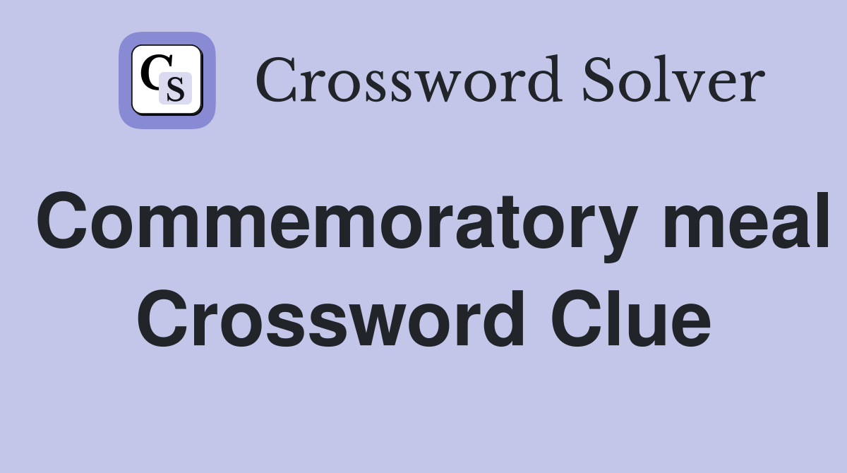 Commemoratory meal Crossword Clue