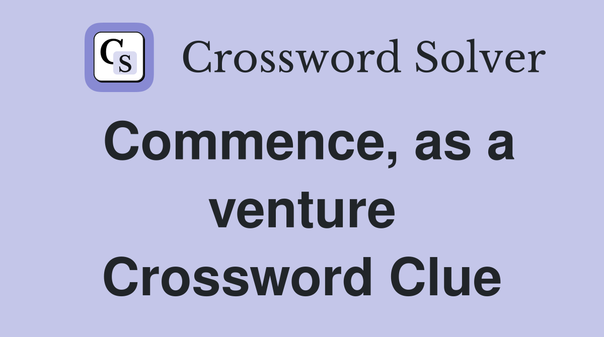 Commence, as a venture Crossword Clue