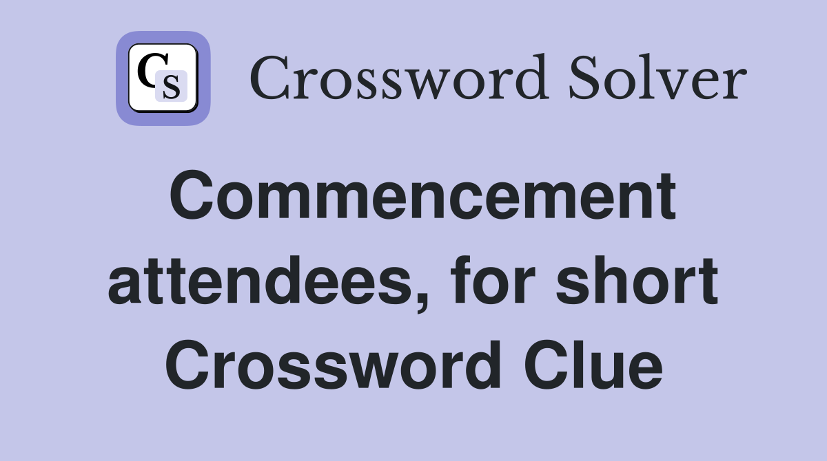 Commencement attendees, for short Crossword Clue