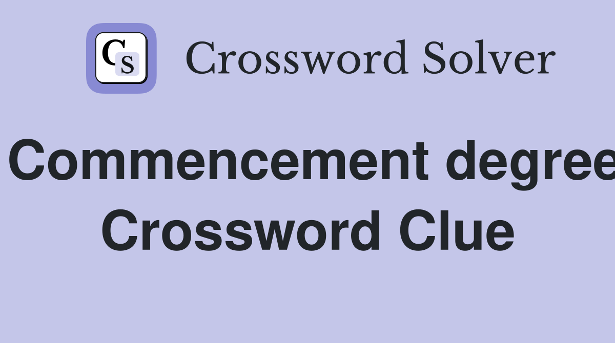 Commencement degree Crossword Clue