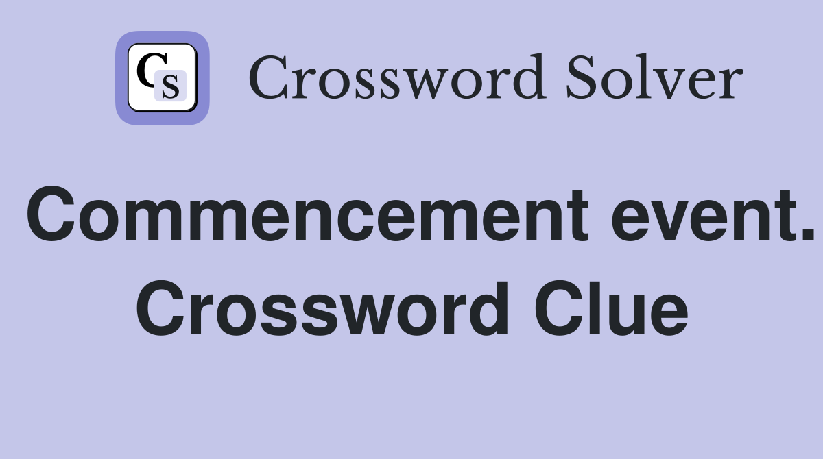 Commencement event. Crossword Clue