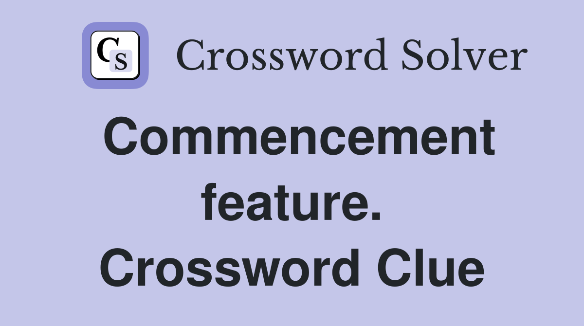 Commencement feature. Crossword Clue