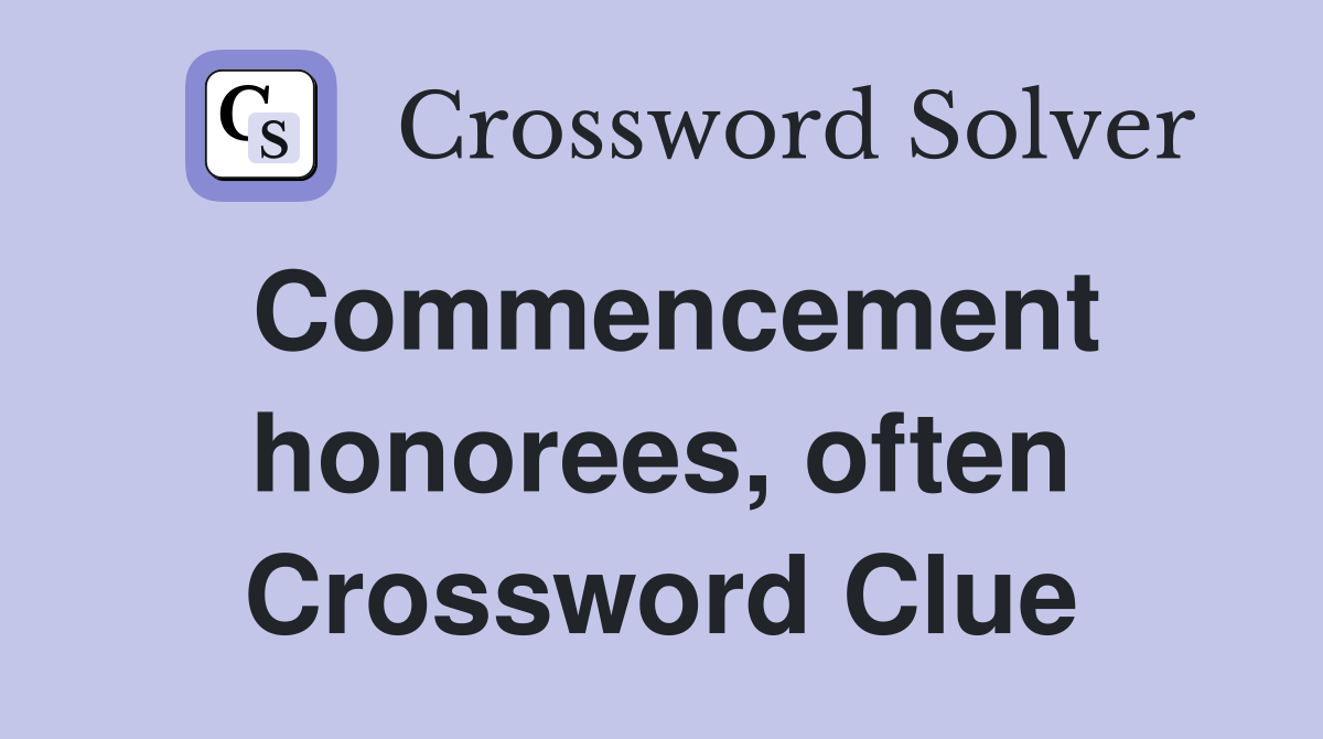 Commencement honorees, often Crossword Clue