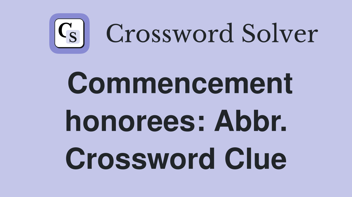 Commencement honorees: Abbr. Crossword Clue