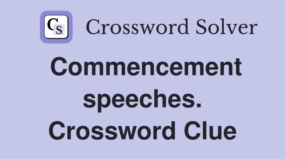 Commencement speeches. Crossword Clue