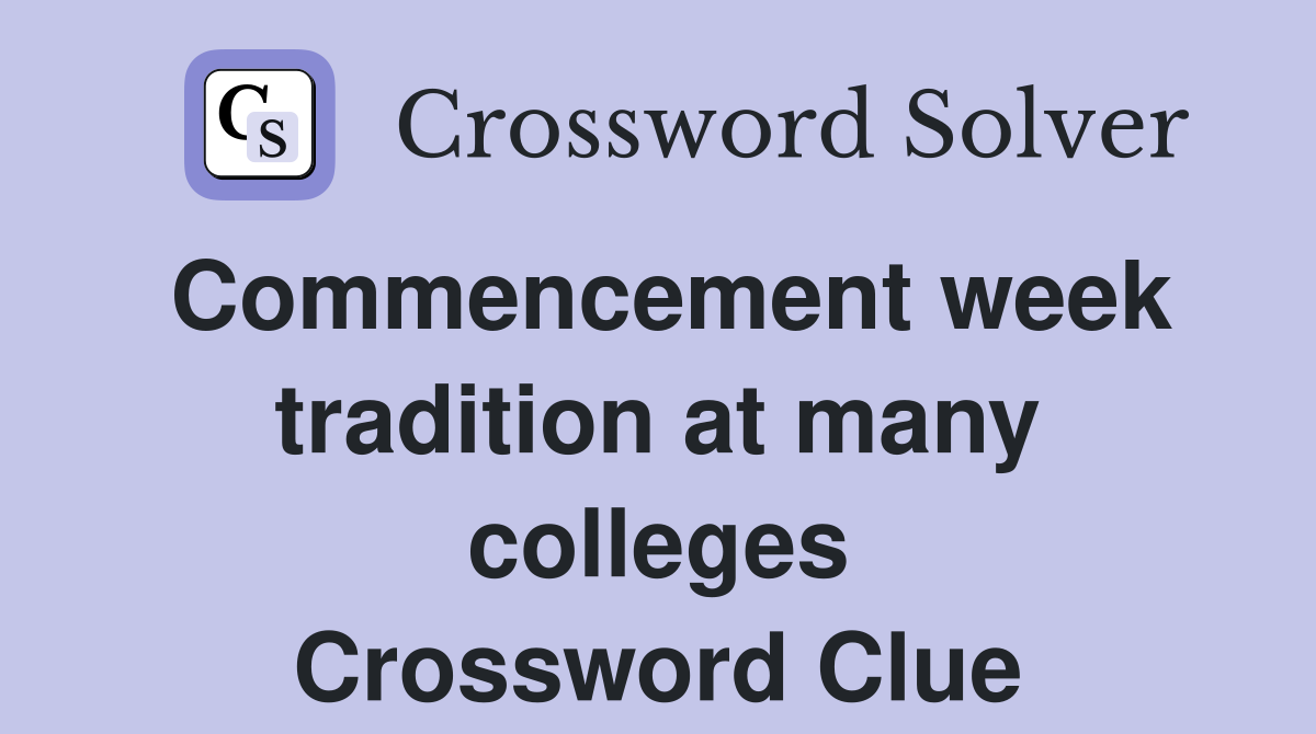Commencement week tradition at many colleges Crossword Clue