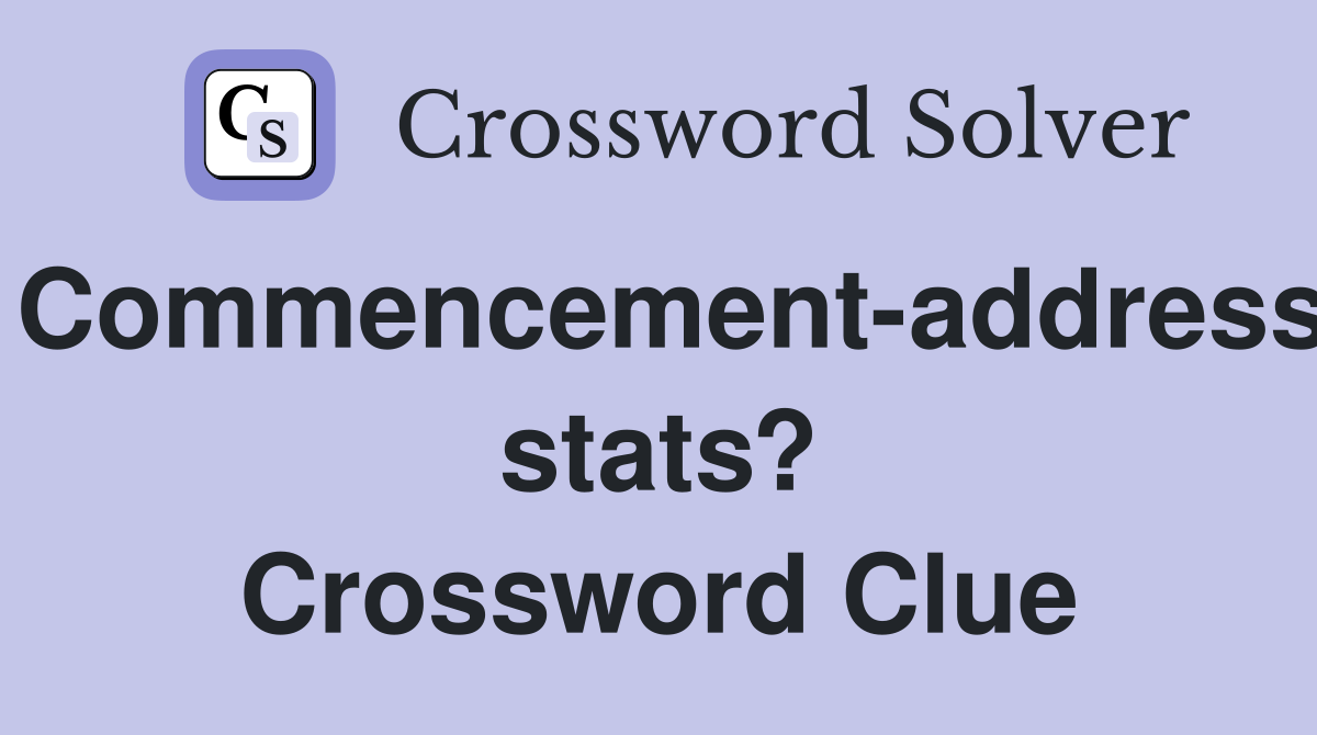 Commencement-address stats? Crossword Clue
