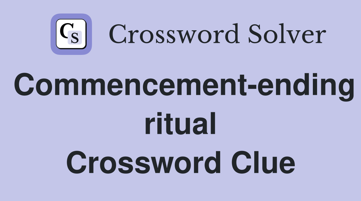Commencement-ending ritual Crossword Clue