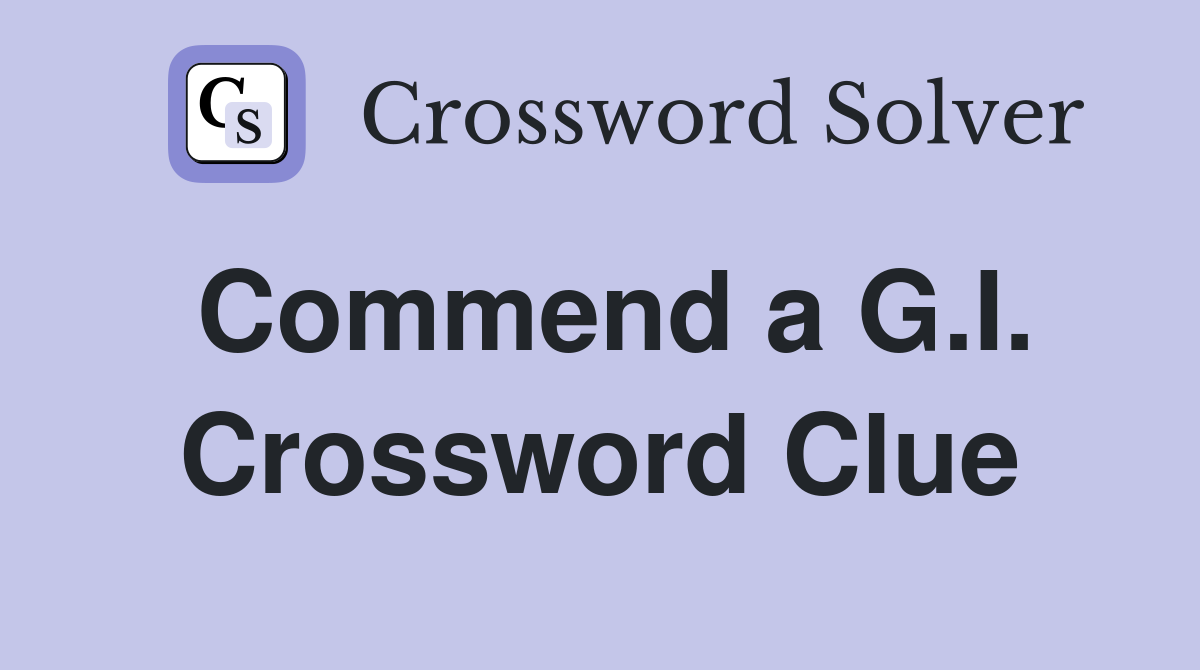 Commend a G.I. Crossword Clue