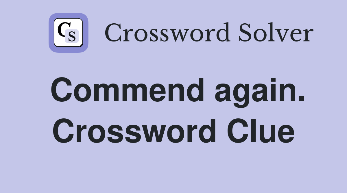 Commend again. Crossword Clue