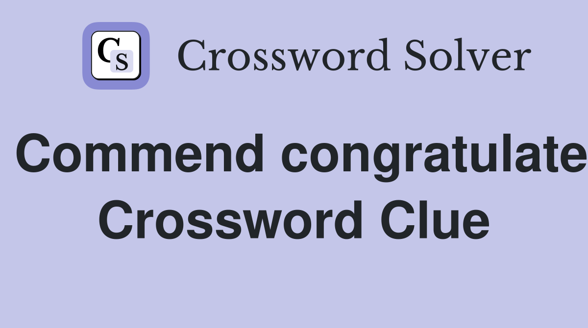 Commend congratulate Crossword Clue