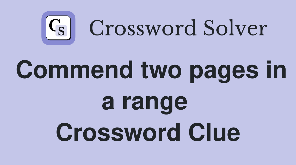 Commend two pages in a range  Crossword Clue