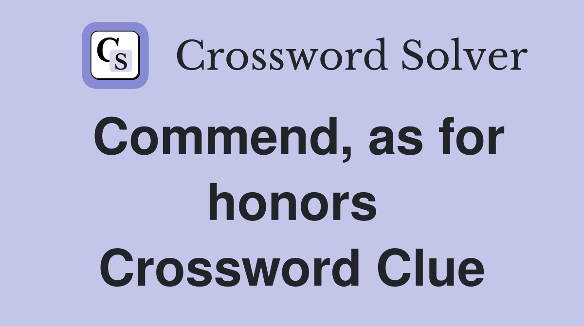 Commend, as for honors Crossword Clue