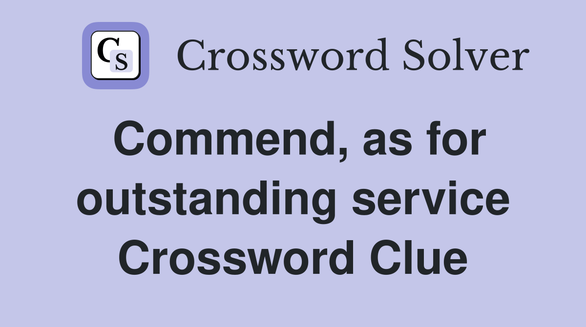 Commend, as for outstanding service Crossword Clue