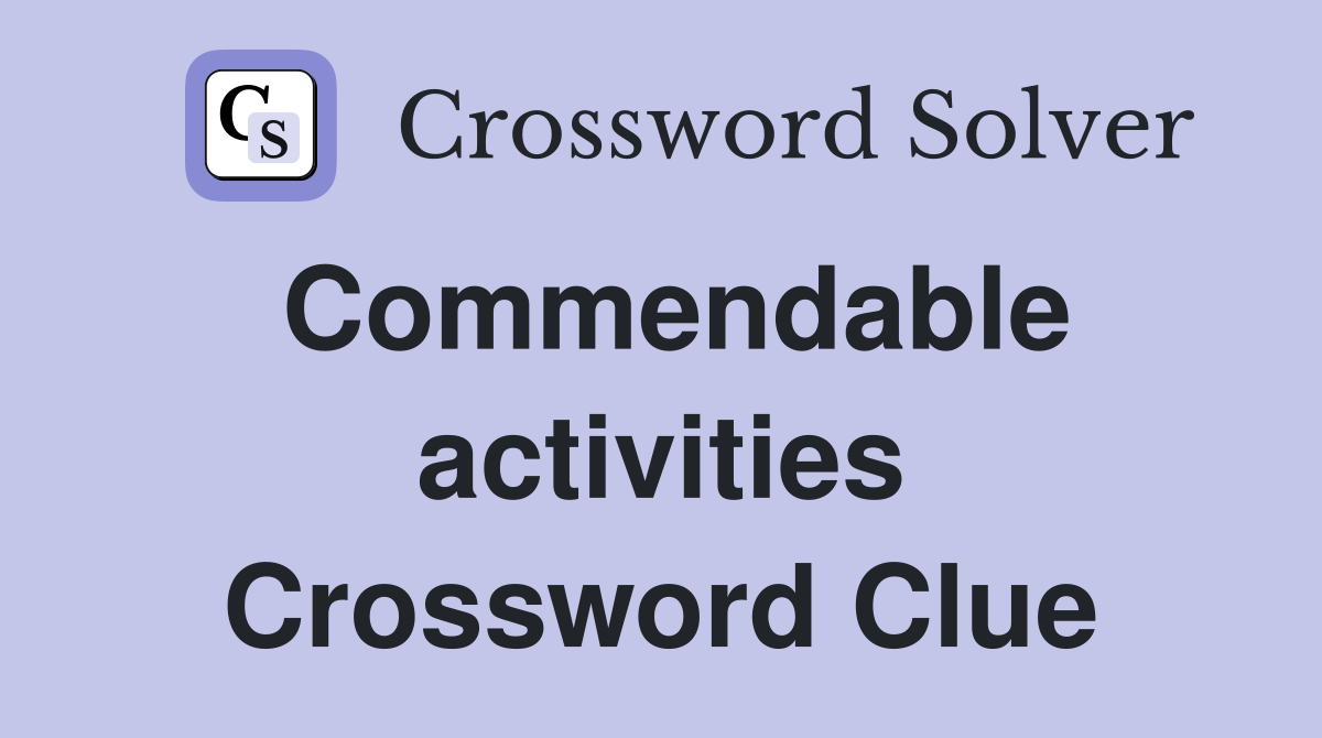 Commendable activities Crossword Clue