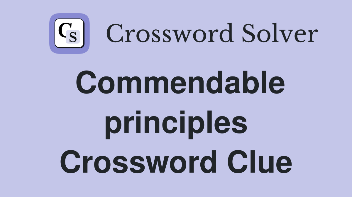 Commendable principles Crossword Clue