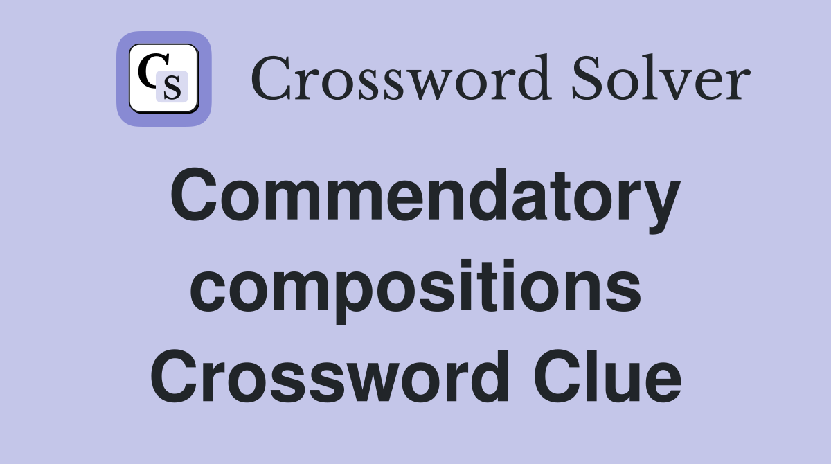 Commendatory compositions Crossword Clue