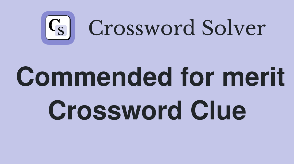 Commended for merit Crossword Clue
