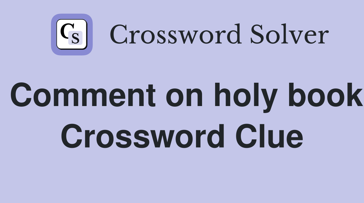 Comment on holy book Crossword Clue