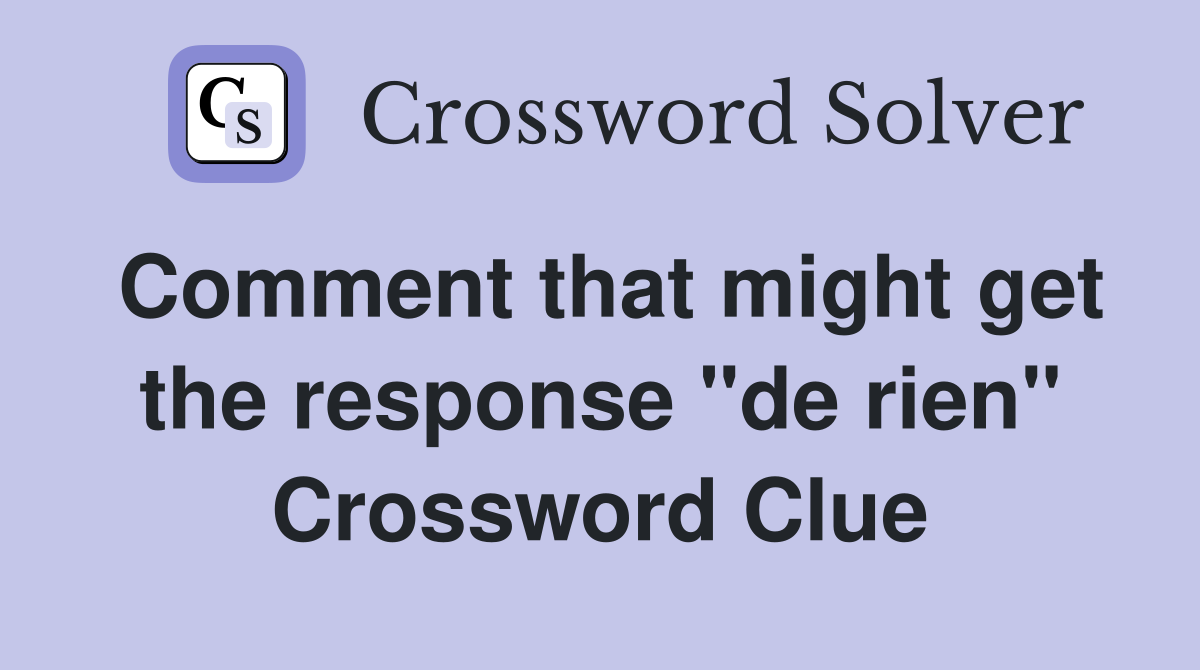 Comment that might get the response "de rien" Crossword Clue