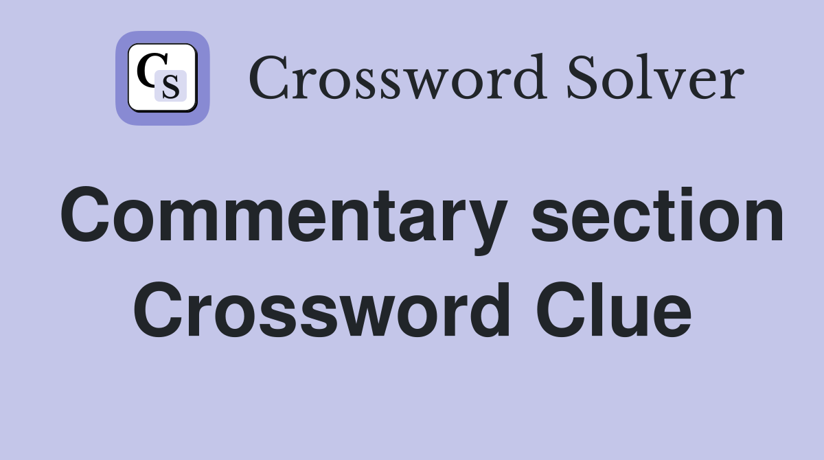 Commentary section Crossword Clue