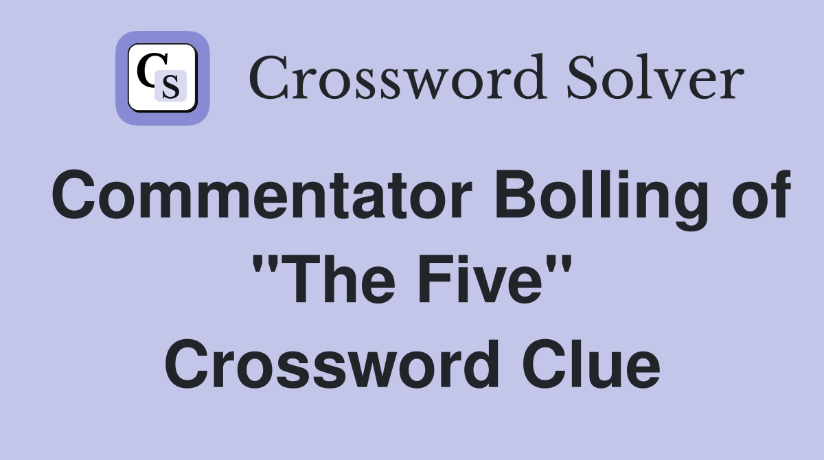 Commentator Bolling of "The Five" Crossword Clue