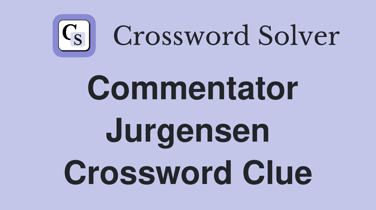 Commentator Jurgensen Crossword Clue
