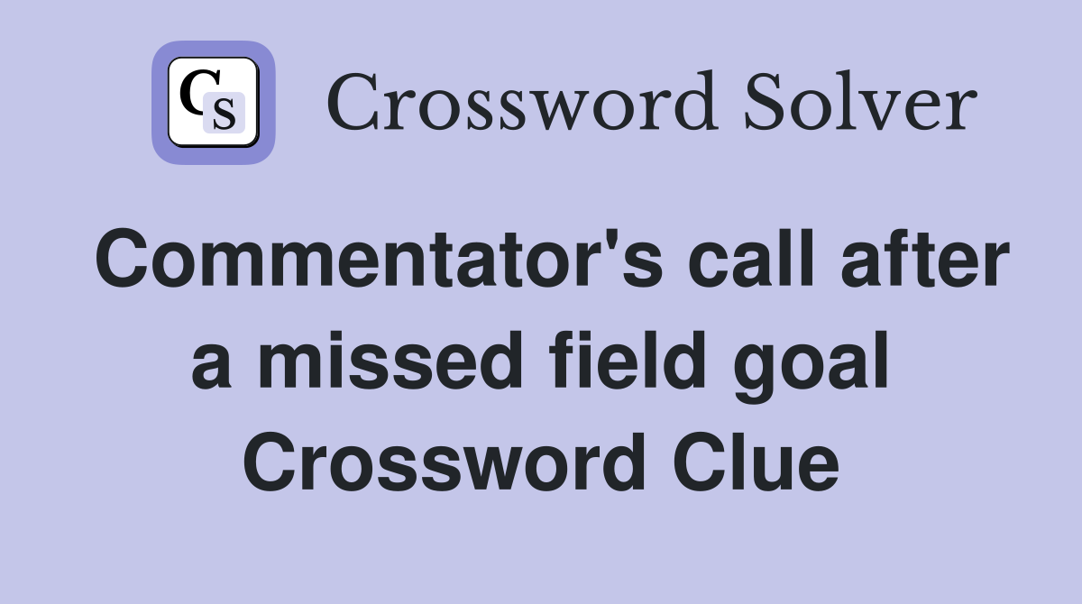 Commentator's call after a missed field goal Crossword Clue