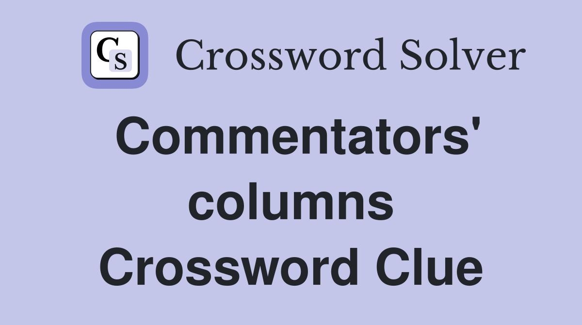 Commentators' columns Crossword Clue