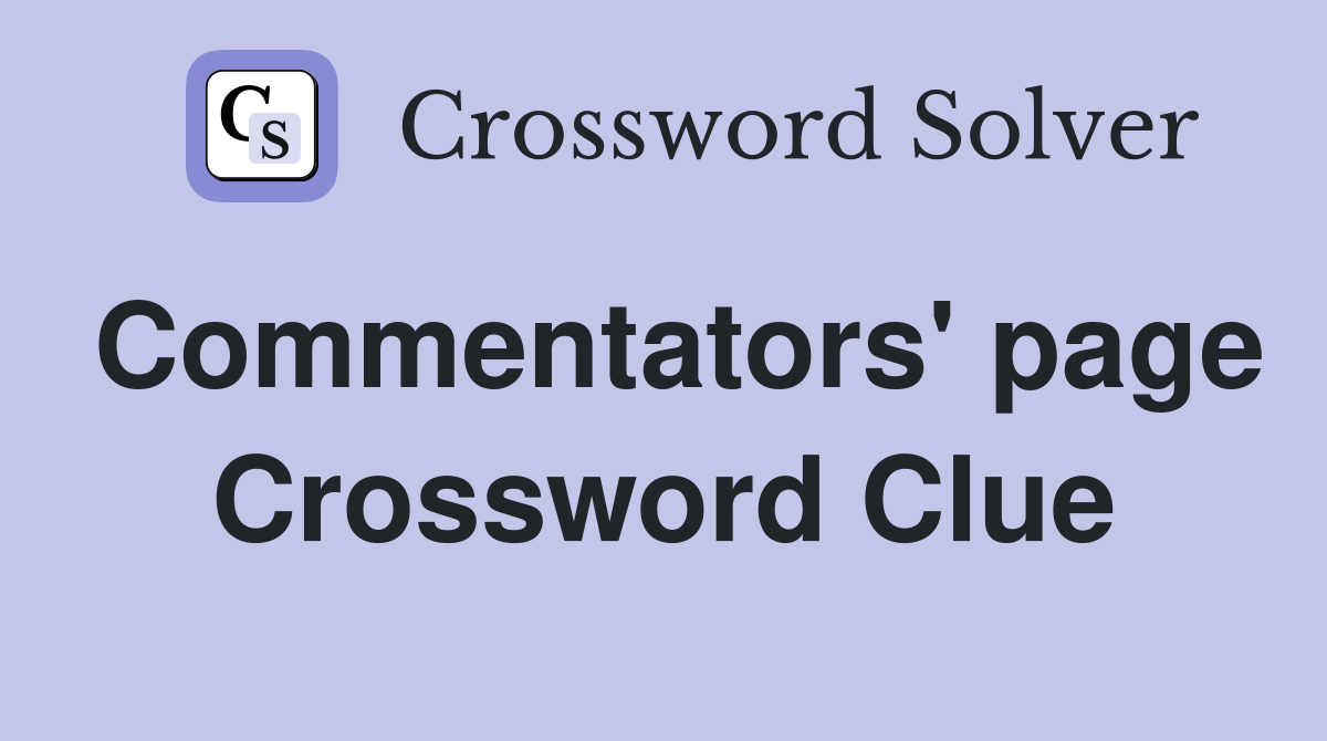 Commentators' page Crossword Clue