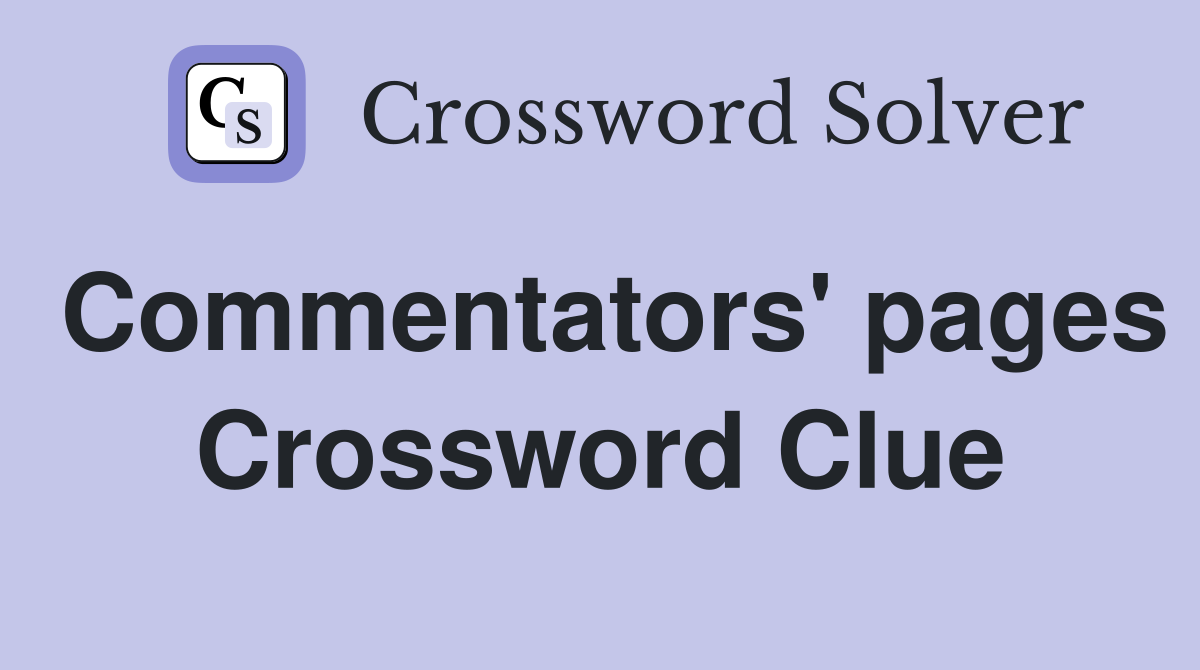 Commentators' pages Crossword Clue