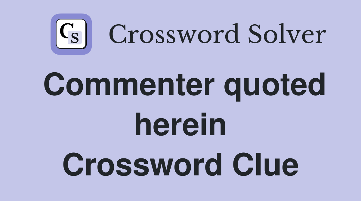 Commenter quoted herein Crossword Clue