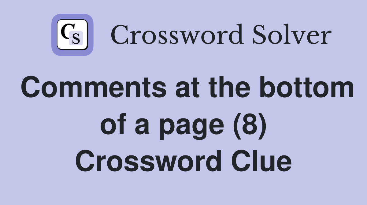 Comments at the bottom of a page (8) Crossword Clue