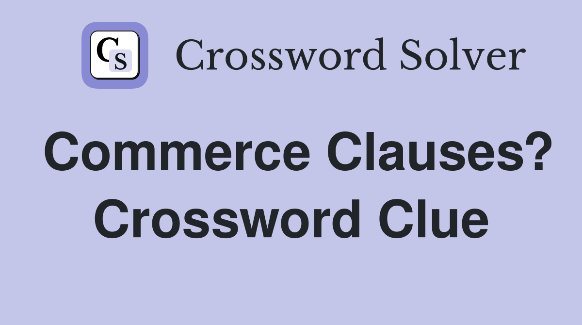 Commerce Clauses? Crossword Clue