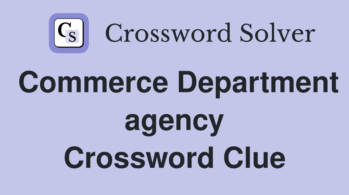 Commerce Department agency Crossword Clue