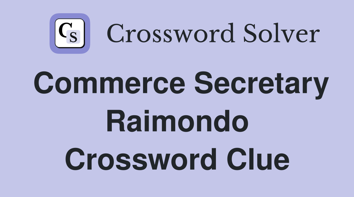 Commerce Secretary Raimondo Crossword Clue