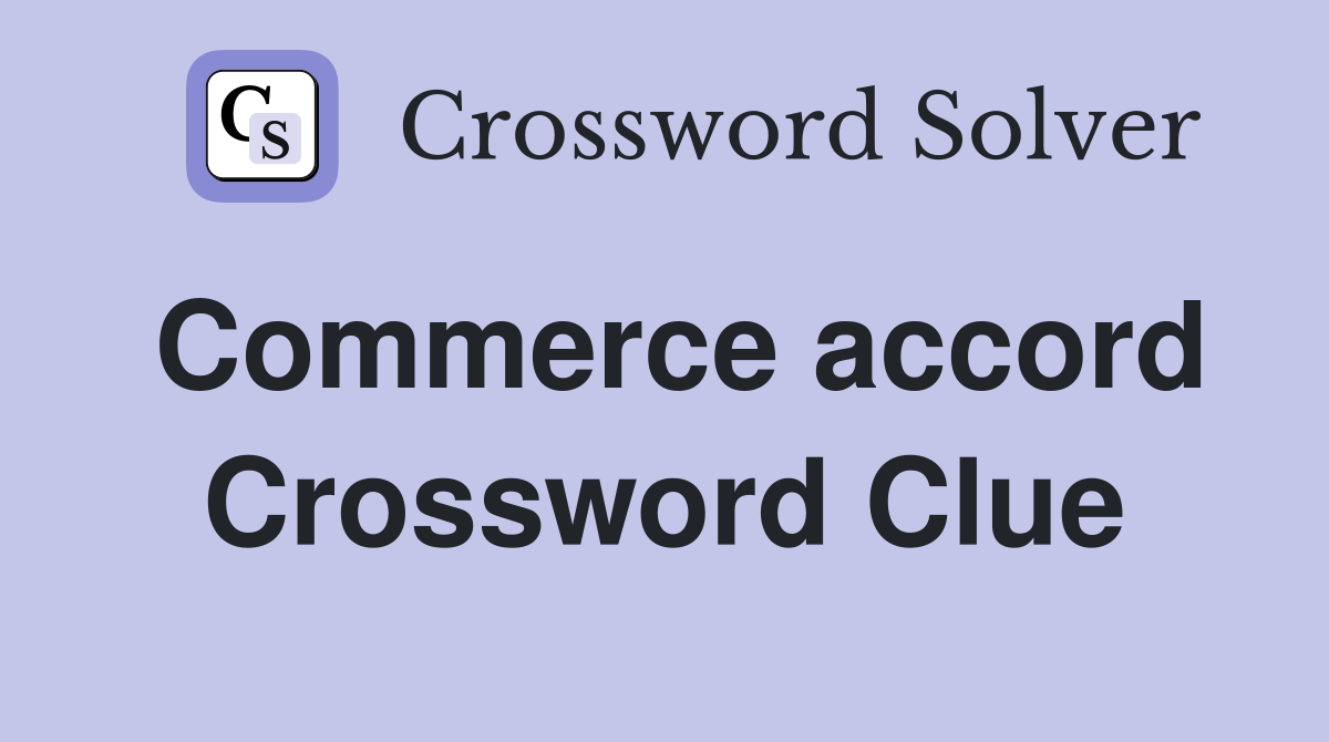 Commerce accord Crossword Clue