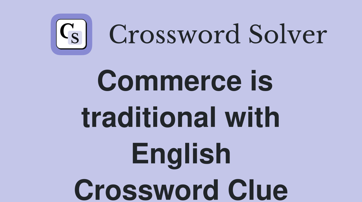 Commerce is traditional with English Crossword Clue