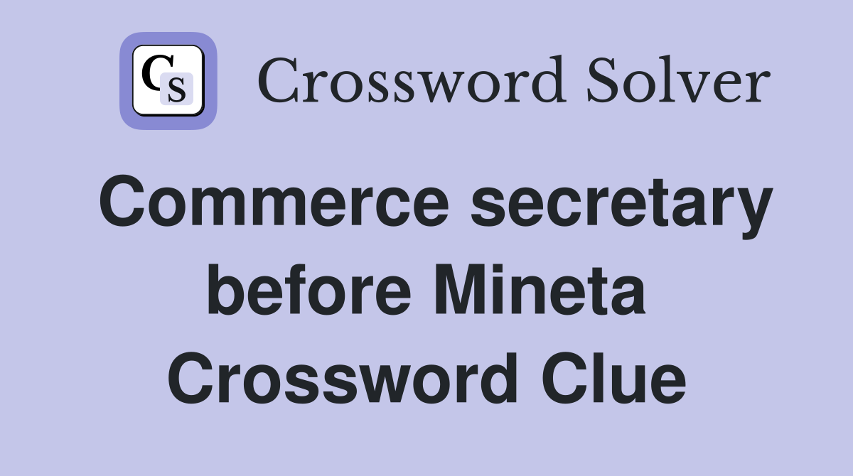 Commerce secretary before Mineta Crossword Clue
