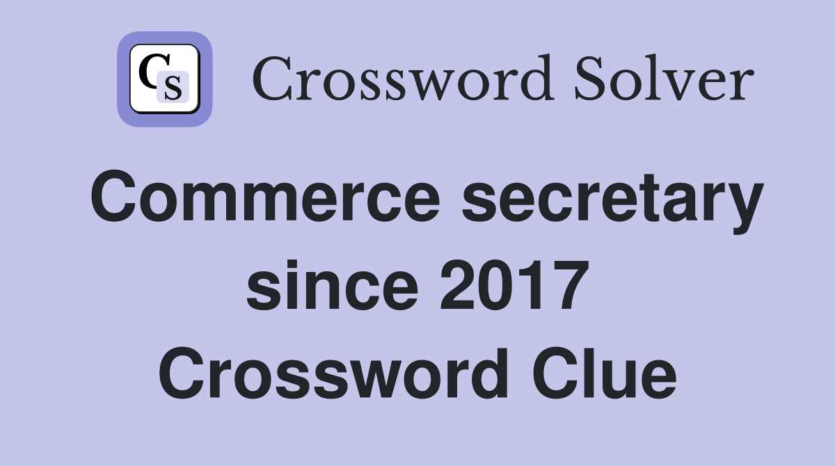 Commerce secretary since 2017 Crossword Clue