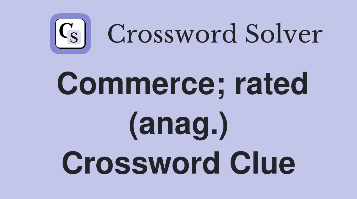 Commerce; rated (anag.) Crossword Clue